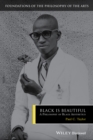 Black is Beautiful : A Philosophy of Black Aesthetics - eBook