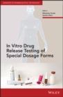 In Vitro Drug Release Testing of Special Dosage Forms - Book
