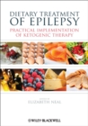 Dietary Treatment of Epilepsy : Practical Implementation of Ketogenic Therapy - eBook
