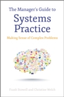 The Manager's Guide to Systems Practice : Making Sense of Complex Problems - eBook