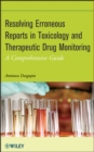 Resolving Erroneous Reports in Toxicology and Therapeutic Drug Monitoring : A Comprehensive Guide - eBook