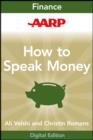 AARP How to Speak Money : The Language and Knowledge You Need Now - eBook