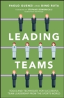 Leading Teams : Tools and Techniques for Successful Team Leadership from the Sports World - eBook