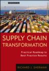Supply Chain Transformation : Practical Roadmap to Best Practice Results - eBook