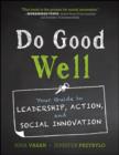 Do Good Well : Your Guide to Leadership, Action, and Social Innovation - eBook