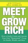 Meet and Grow Rich : How to Easily Create and Operate Your Own "Mastermind" Group for Health, Wealth, and More - eBook