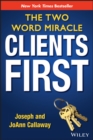 Clients First : The Two Word Miracle - eBook