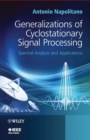 Generalizations of Cyclostationary Signal Processing : Spectral Analysis and Applications - eBook