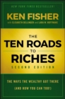 The Ten Roads to Riches : The Ways the Wealthy Got There (And How You Can Too!) - eBook