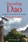Decoding Dao : Reading the Dao De Jing (Tao Te Ching) and the Zhuangzi (Chuang Tzu) - eBook