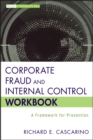 Corporate Fraud and Internal Control Workbook : A Framework for Prevention - eBook