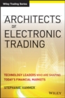 Architects of Electronic Trading : Technology Leaders Who Are Shaping Today's Financial Markets - eBook