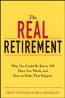 The Real Retirement : Why You Could Be Better Off Than You Think, and How to Make That Happen - eBook