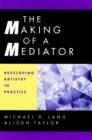 The Making of a Mediator : Developing Artistry in Practice - eBook