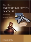 Forensic Ballistics in Court : Interpretation and Presentation of Firearms Evidence - eBook