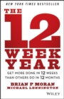 The 12 Week Year : Get More Done in 12 Weeks than Others Do in 12 Months - Book
