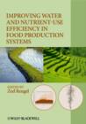 Improving Water and Nutrient-Use Efficiency in Food Production Systems - eBook