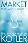 Market Your Way to Growth : 8 Ways to Win - eBook