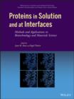 Proteins in Solution and at Interfaces : Methods and Applications in Biotechnology and Materials Science - eBook