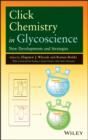 Click Chemistry in Glycoscience : New Developments and Strategies - eBook