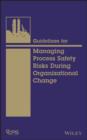 Guidelines for Managing Process Safety Risks During Organizational Change - eBook