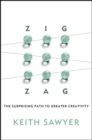 Zig Zag : The Surprising Path to Greater Creativity - eBook