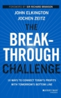 The Breakthrough Challenge : 10 Ways to Connect Today's Profits With Tomorrow's Bottom Line - Book