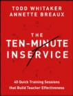 The Ten-Minute Inservice : 40 Quick Training Sessions that Build Teacher Effectiveness - eBook