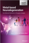 Metal-Based Neurodegeneration : From Molecular Mechanisms to Therapeutic Strategies - eBook