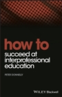 How to Succeed at Interprofessional Education - eBook
