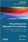 Three-dimensional Separated Flow Topology : Critical Points, Separation Lines and Vortical Structures - eBook