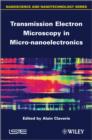 Transmission Electron Microscopy in Micro-nanoelectronics - eBook