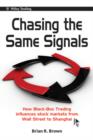 Chasing the Same Signals : How Black-Box Trading Influences Stock Markets from Wall Street to Shanghai - eBook