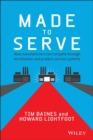 Made to Serve : How Manufacturers can Compete Through Servitization and Product Service Systems - eBook