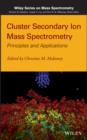 Cluster Secondary Ion Mass Spectrometry : Principles and Applications - eBook