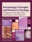 Dermatologic Principles and Practice in Oncology : Conditions of the Skin, Hair, and Nails in Cancer Patients - eBook