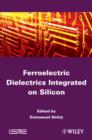 Ferroelectric Dielectrics Integrated on Silicon - eBook