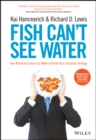 Fish Can't See Water : How National Culture Can Make or Break Your Corporate Strategy - eBook