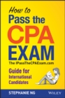 How To Pass The CPA Exam : The IPassTheCPAExam.com Guide for International Candidates - eBook