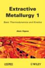 Extractive Metallurgy 1 : Basic Thermodynamics and Kinetics - eBook