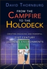 From the Campfire to the Holodeck : Creating Engaging and Powerful 21st Century Learning Environments - Book
