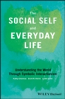 The Social Self and Everyday Life : Understanding the World Through Symbolic Interactionism - eBook