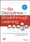 The Six Disciplines of Breakthrough Learning : How to Turn Training and Development into Business Results - Book