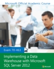 Exam 70-463 Implementing a Data Warehouse with Microsoft SQL Server 2012 - Book