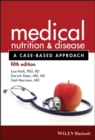 Medical Nutrition and Disease : A Case-Based Approach - eBook