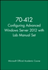 70-412 Configuring Advanced Windows Server 2012 with Lab Manual Set - Book