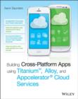 Building Cross-Platform Apps using Titanium, Alloy, and Appcelerator Cloud Services - eBook