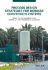 Process Design Strategies for Biomass Conversion Systems - eBook