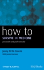 How to Survive in Medicine : Personally and Professionally - eBook