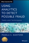 Using Analytics to Detect Possible Fraud : Tools and Techniques - eBook